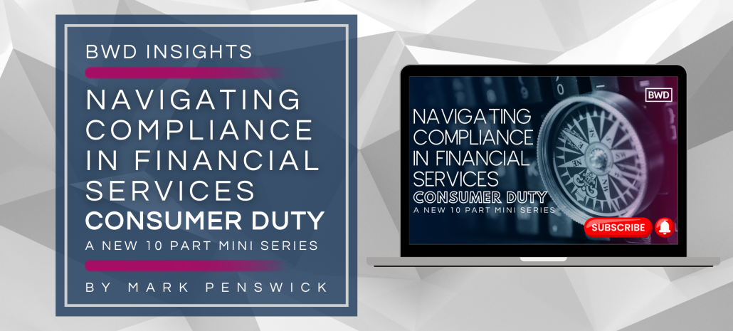 Navigating Compliance in Financial Services: Consumer Duty A New LinkedIn Article Series