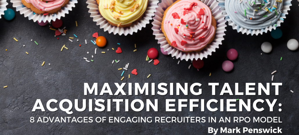 Maximising Talent Acquisition Efficiency: The Advantages of Engaging Recruiters in an RPO Model